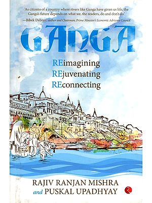 Ganga Reimagining Rejuvenating Reconnecting