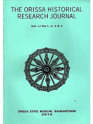 The Orissa Historical Research Journal: Vol. LI No. 1, 2, 3 & 4 (Including Articles on Puranic and Epic Stories in the Saivite Temple of Bhubaneswar & Ganjappa Cards of Puri)