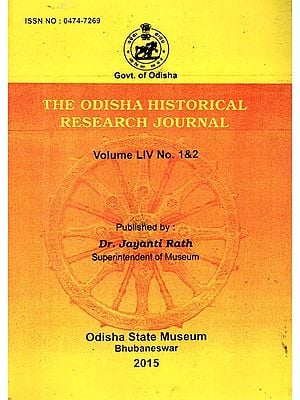 The Odisha Historical Research Journal: Vol. LIV No. 1 & 2 (Including Articles on Rastrakutas of Western Odisha and Navakalevara Festival of Lord Jagannatha)