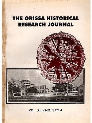 The Orissa Historical Research Journal Vol. XLIV. No. 1 to 4 Including Articles on Jagannath Cult and Early Sculptural Art of Suvarnapura (An Old and Rare Book)