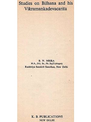 Studies on Bilhana and His Vikramankadevacarita (An Old and Rare Book)