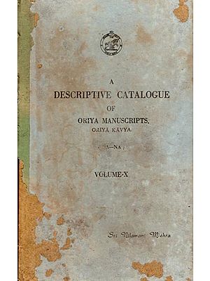 A Descriptive Catalogue of Oriya Manuscripts: Oriya Kavya (Da-Na) Volume- X (An Old and Rare Book)
