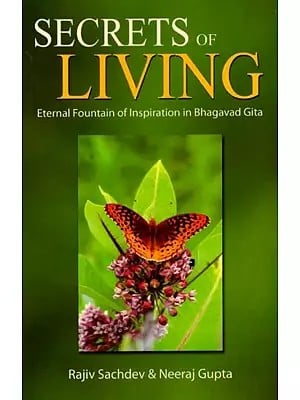Secrets of Living: Eternal Fountain of Inspiration in Bhagavad Gita