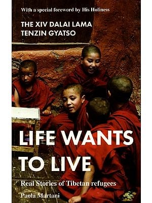 Life Wants to Live: Real Stories of Tibetan Refugees