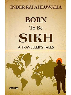 Born to be Sikh: A Traveller’s Tales