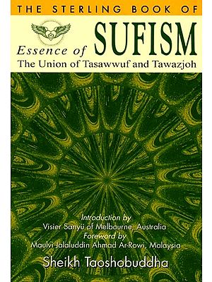 The Sterling Book of Essence of Sufism: The Union of Tasawwuf and Tawazjoh