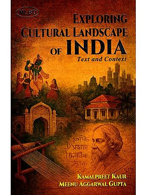 Exploring Cultural Landscape of India- Text and Context