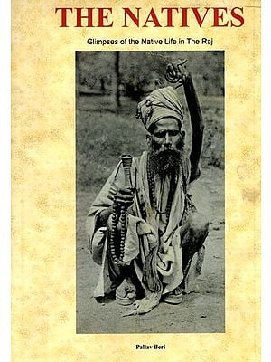 The Natives: Glimpses of the Native Life in The Raj
