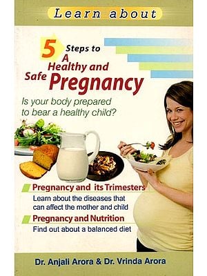 Learn About: 5 Steps to a Healthy and Safe Pregnancy is Your Body Prepared to Bear a Healthy Child?
