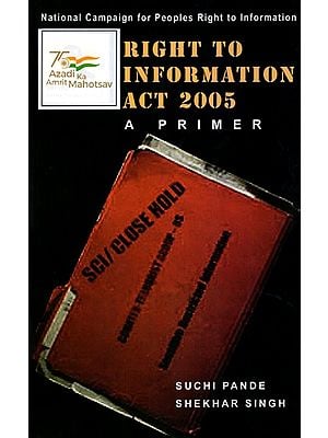 Right to Information Act 2005 A Primer (National Campaign for Peoples Right to Information)