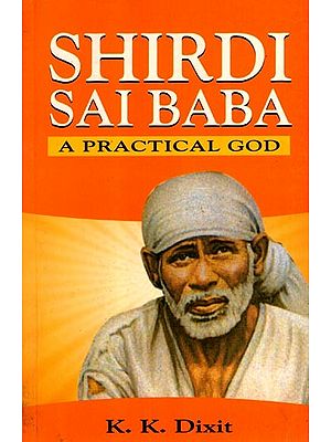 Shirdi Sai Baba- A Practical God