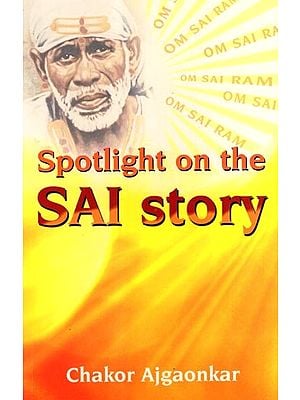 Spotlight on the Sai Story- Sai Baba and Sadhana