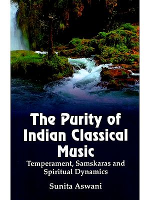 The Purity of Indian Classical Music (Temperament, Samskaras and Spiritual Dynamics)