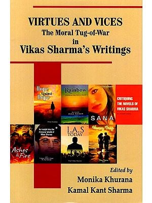 Virtues and Vices (The Moral Tug-of-war in Vikas Sharma's Writings)