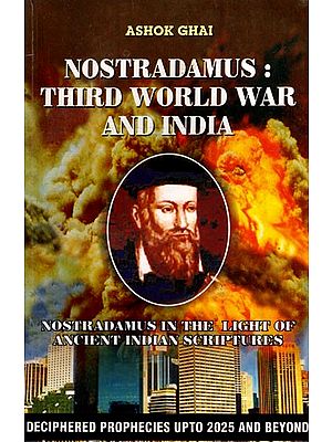 Nostradamus: Third World War and India Nostradamus in the Light of Ancient Indian Scriptures (Only 1 Quantity Available)