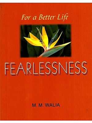 For a Better Life Fearlessness- A Book on Self-Empowerment