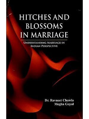 Hitches and Blossoms in Marriage (Understading Marriage in Indian Perspective)