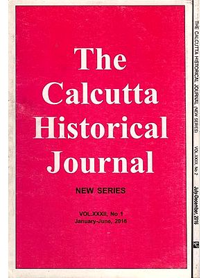The Calcutta Historical Journal- Vol.XXXII, No.1: India's Relations with the Middle East, Vol.XXXII, No.2: First Struggles for Franchise for Indian Women, Anti-suffragism and British Obstructionism 1917-1928 (Set of 2 Volumes)