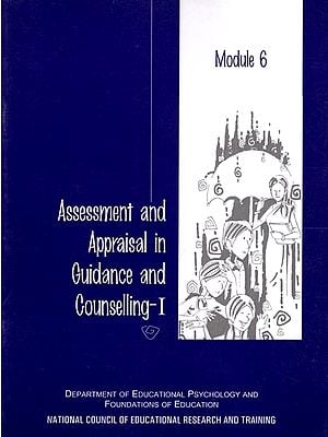 Assessment and Appraisal in Guidance and Counselling-I (Module- 6)