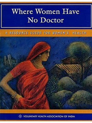 Where Women have No Doctor: A Resource Guide for Women's Health