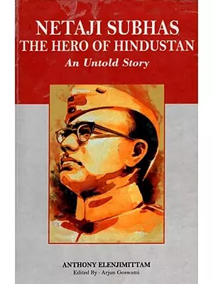 Netaji Subhas the Hero of Hindustan (An Untold Story)