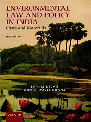 Environmental Law and Policy in India: Cases and Materials