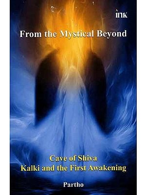 From the Mystical Beyond- Cave of Shiva Kalki and the First Awakening