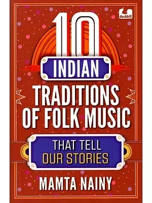 10 Indian Traditions of Folk Music That Tell Our Stories