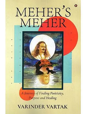 Meher's Meher- A Journey of Finding Posivity, Purpose and Healing