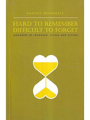 Hard to Remember Difficult to Forget: Memories of Learning. Living and Giving