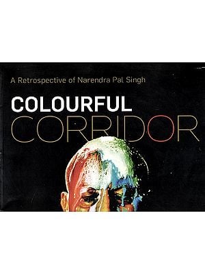 Colourful Corridor (A Retrospective of Narendra Pal Singh) (12th May to 1st June, 2022)