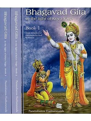 Bhagavad Gita in the Light of Kriya Yoga- A Rare Metaphorical Explanation for God Realization in Set of 3 Volumes