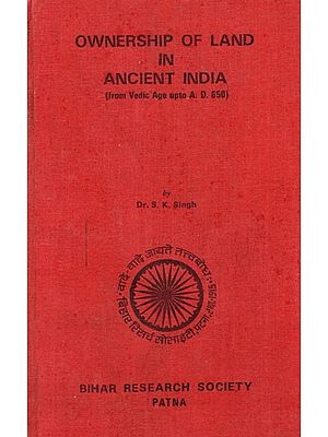 Ownership of Land in Ancient India (From Vedic Age upto A.D. 650) An Old and Rare Book