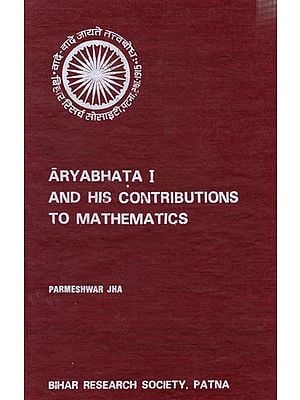 Aryabhata I and His Contributions to Mathematics (An Old and Rare Book)
