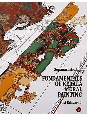 Fundamentals of Kerala Mural Painting: Sopanachitrakala