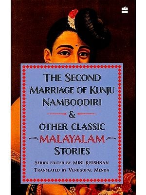 The Second Marriage of Kunju Namboodiri & Other Classic -Malayalam-Stories