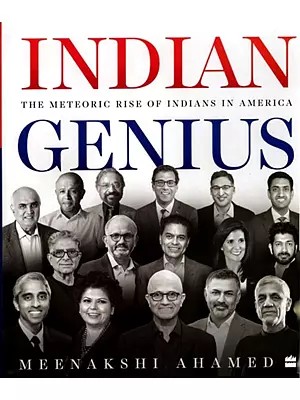 Indian Genius (The Meteoric Rise of Indians in America)