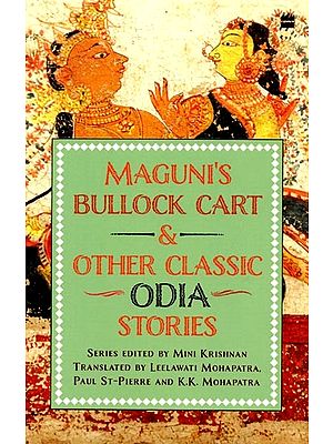 Maguni’s Bullock Cart and Other Classic Odia Stories