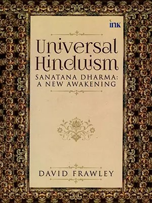 Universal Hinduism Sanatana Dharma: A New Awakening