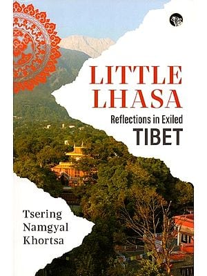 Little Lhasa (Reflections in Exiled Tibet)