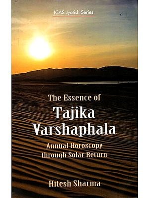 The Essence of Tajika Varshaphala- Annual Horoscopy through Solar Return