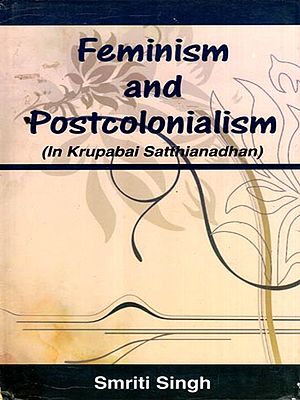 Feminism and Postcolonialism in Krupabai Satthianadhan