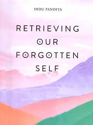 Retrieving Our Forgotten Self