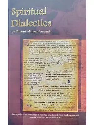 Spiritual Dialectics: A Comprehensive Anthology of Selected Questions by Spiritual Aspirants & Answers by Swami Mukundananda