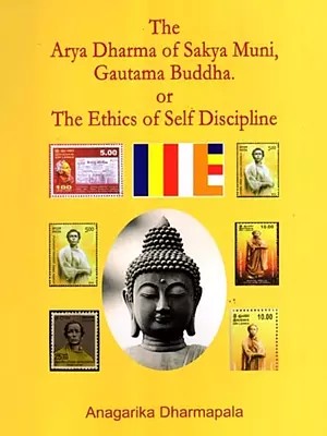 The Arya Dharma of Sakya Muni, Gautama Buddha or the Ethics of Self Discipline