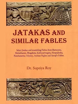 Jatakas and Similar Fables- Jatakas and Resembling Fables from Other Famous Ancient Literatures
