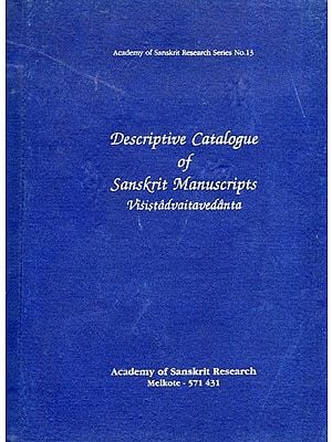 Descriptive Catalogue of Sanskrit Manuscripts Visistadvaitavedanta (An Old and Rare Book)