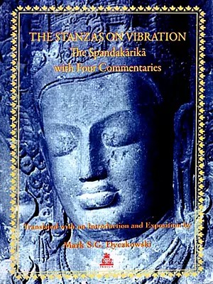 The Stanzas on Vibration: The Spandakarika with Four Commentaries