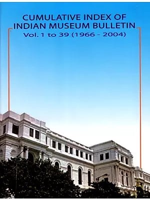 Cumulative Index of Indian Museum Bulletin Vol. 1 to 39 (1966-2004)