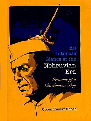 An Intimate Glance at the Nehruvian Era: Memoirs of a Backroom Boy